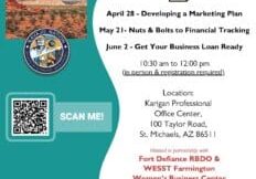 Don't miss out on these monthly No-Cost Business Workshops in St. Michaels, AZ, in partnership with WESST and Fort Defiance Regional Business Development Office 🌟 Transform your skills and elevate your business. 📈 Register now with the QR code or follow the links below: 📲
🤩April 28, 2026:  Developing a Marketing Plan
https://clients.wesst.org/workshop.aspx?ekey=20460051 
💼May 21, 2026: Nuts & Bolts to Financial Tracking
https://clients.wesst.org/workshop.aspx?ekey=20460052
💲June 2, 2026: Get Your Business Loan Ready
https://clients.wesst.org/workshop.aspx?ekey=20460053